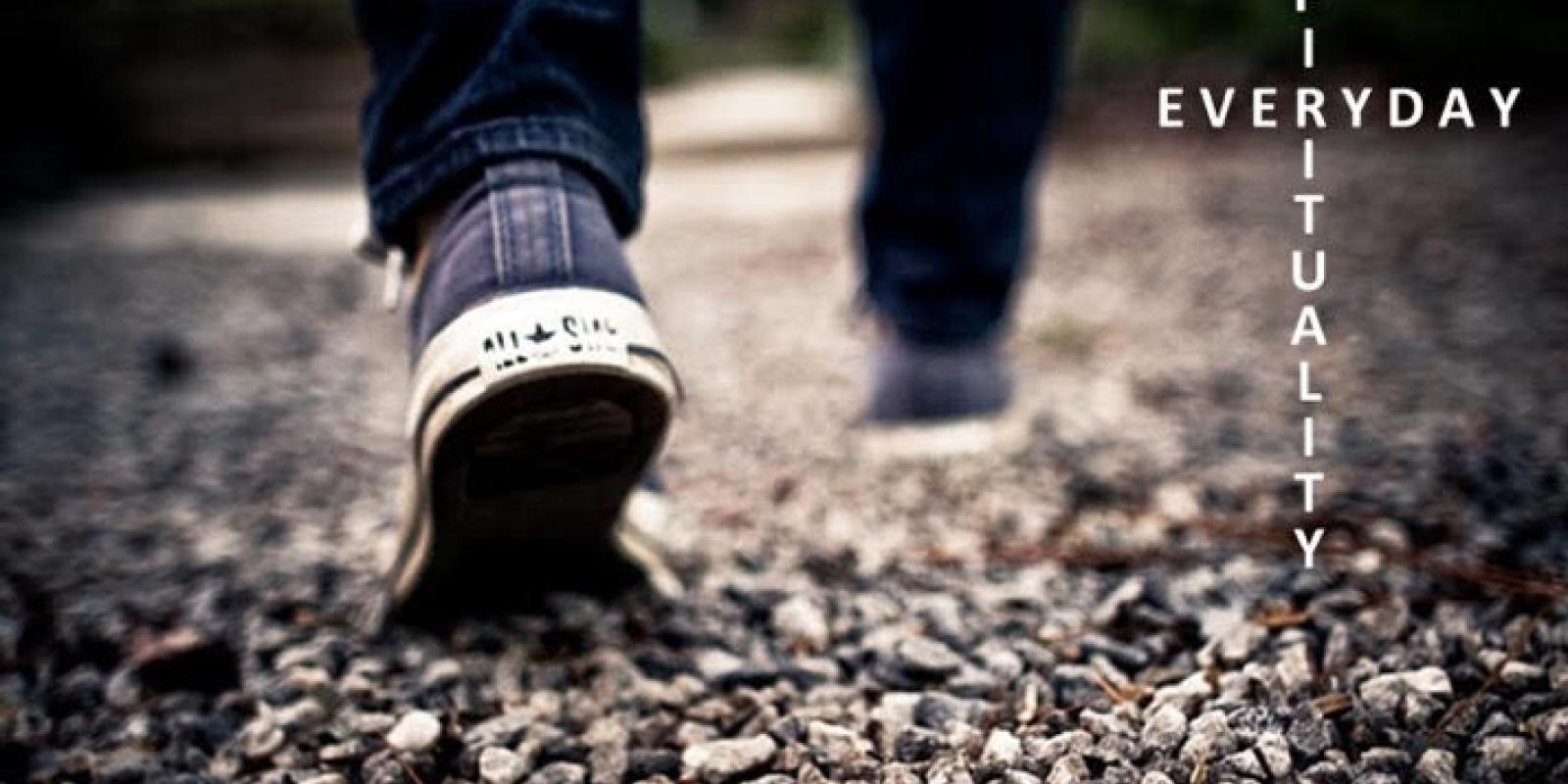 Feet walking on gravel path with text "everyday spirituality"